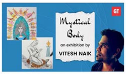 Mystical Body an exhibition by Vitesh Naik